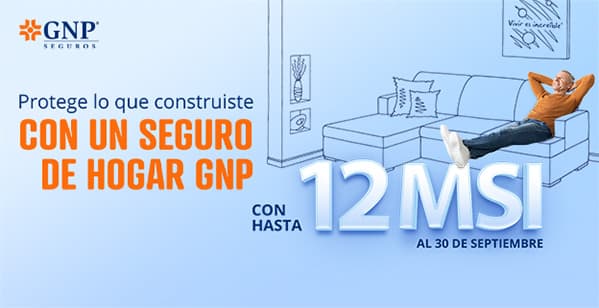 Promoción GNP: Seguro de Hogar con hasta 12 meses sin intereses, vigente al 30 de septiembre
